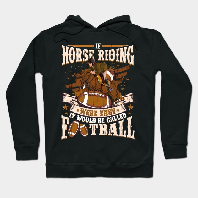 Horse Riding were easy it would be Football Hoodie by aneisha